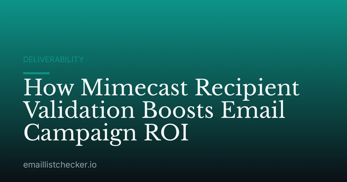 How Mimecast Recipient Validation Boosts Email Campaign ROI