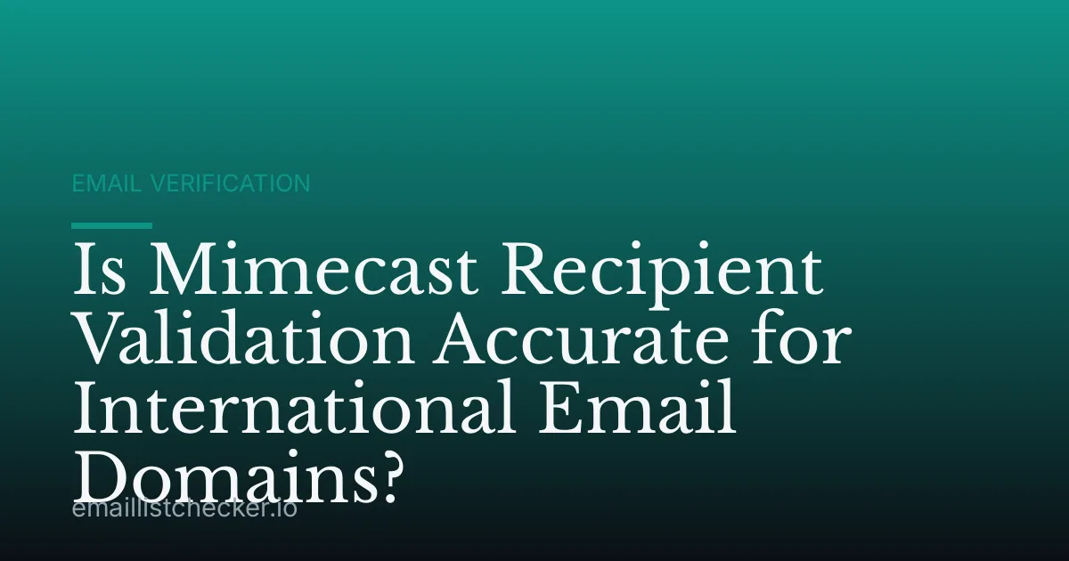 Is Mimecast Recipient Validation Accurate for International Email Domains?