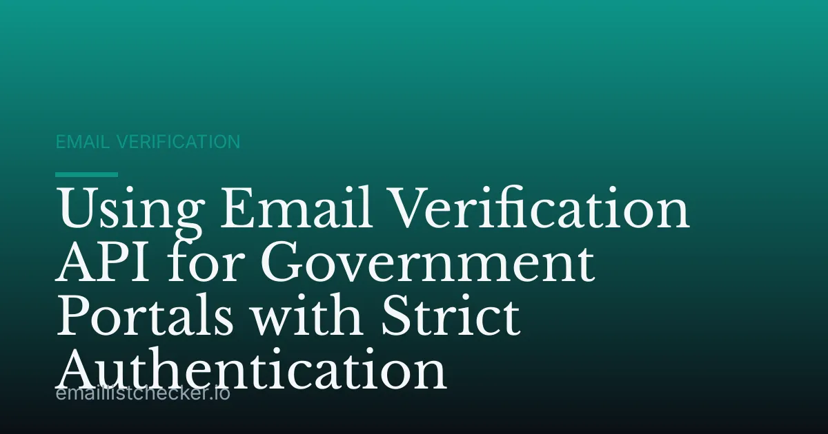 Using Email Verification API for Government Portals with Strict Authentication