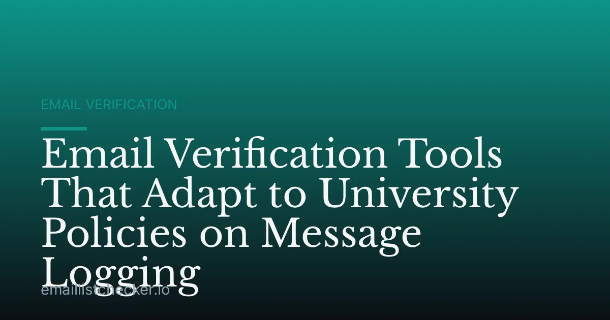 Email Verification Tools That Adapt to University Policies on Message Logging