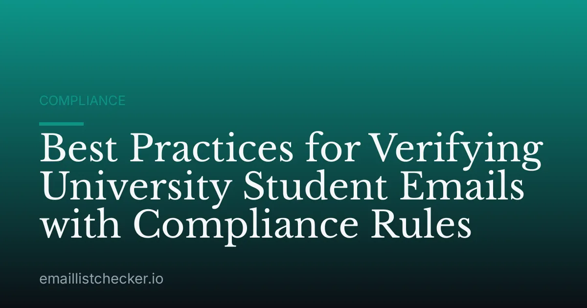 Best Practices for Verifying University Student Emails with Compliance Rules