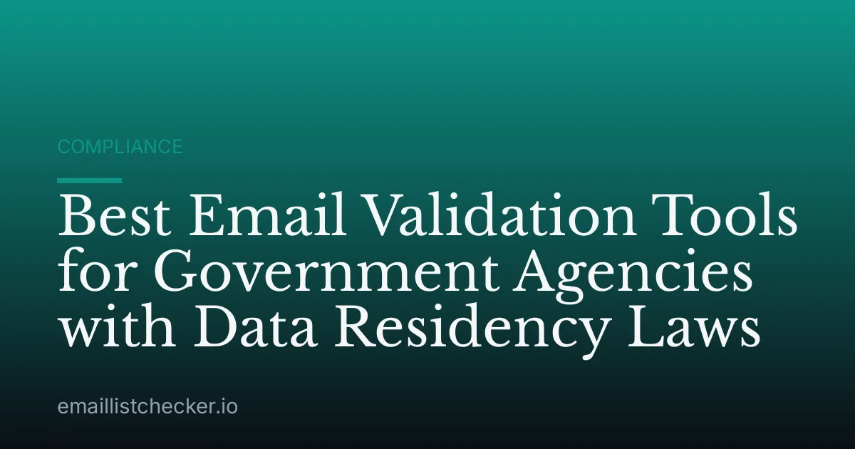 Best Email Validation Tools for Government Agencies with Data Residency Laws