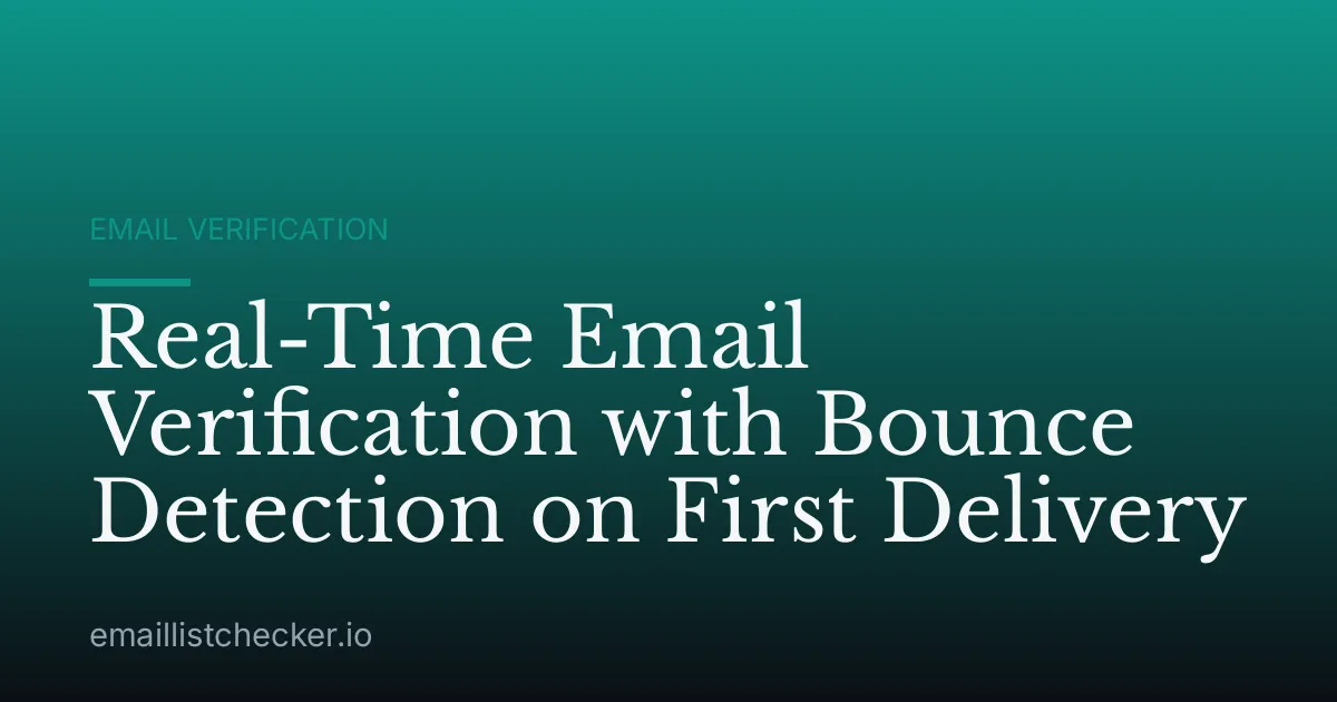 Real-Time Email Verification with Bounce Detection on First Delivery