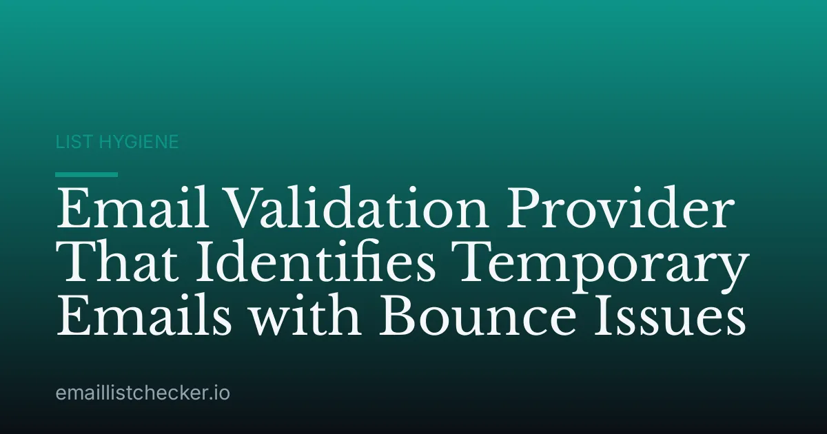 Email Validation Provider That Identifies Temporary Emails with Bounce Issues