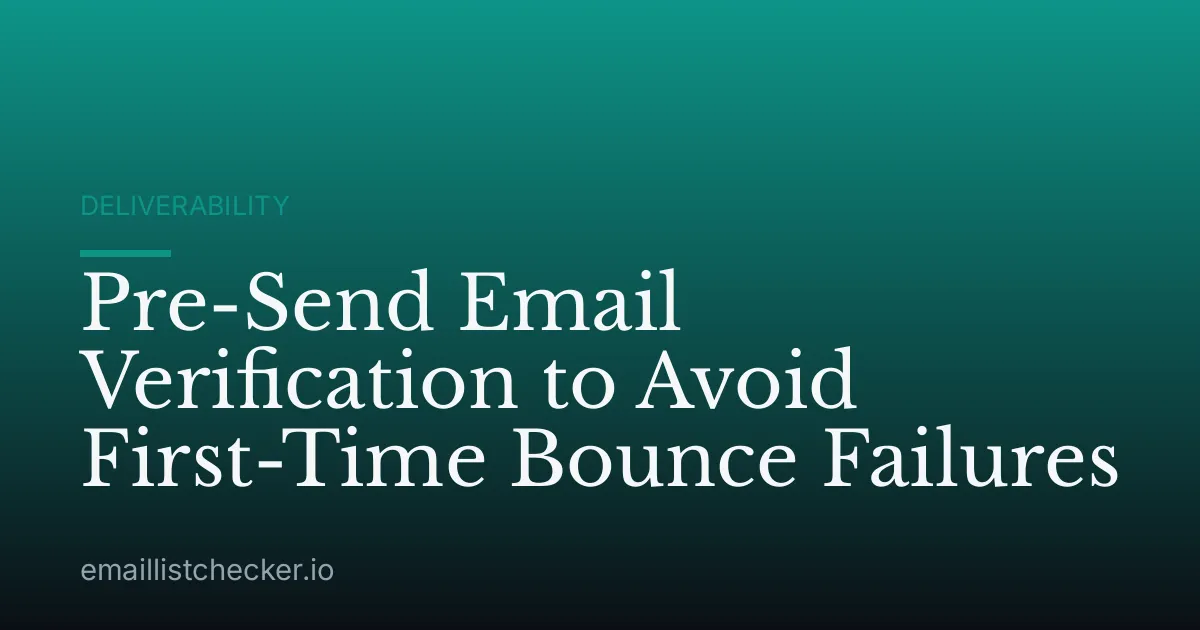 Pre-Send Email Verification to Avoid First-Time Bounce Failures