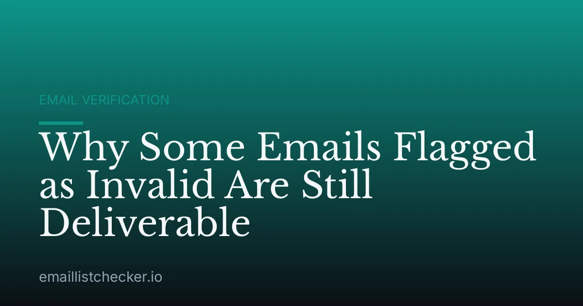 Why Some Emails Flagged as Invalid Are Still Deliverable