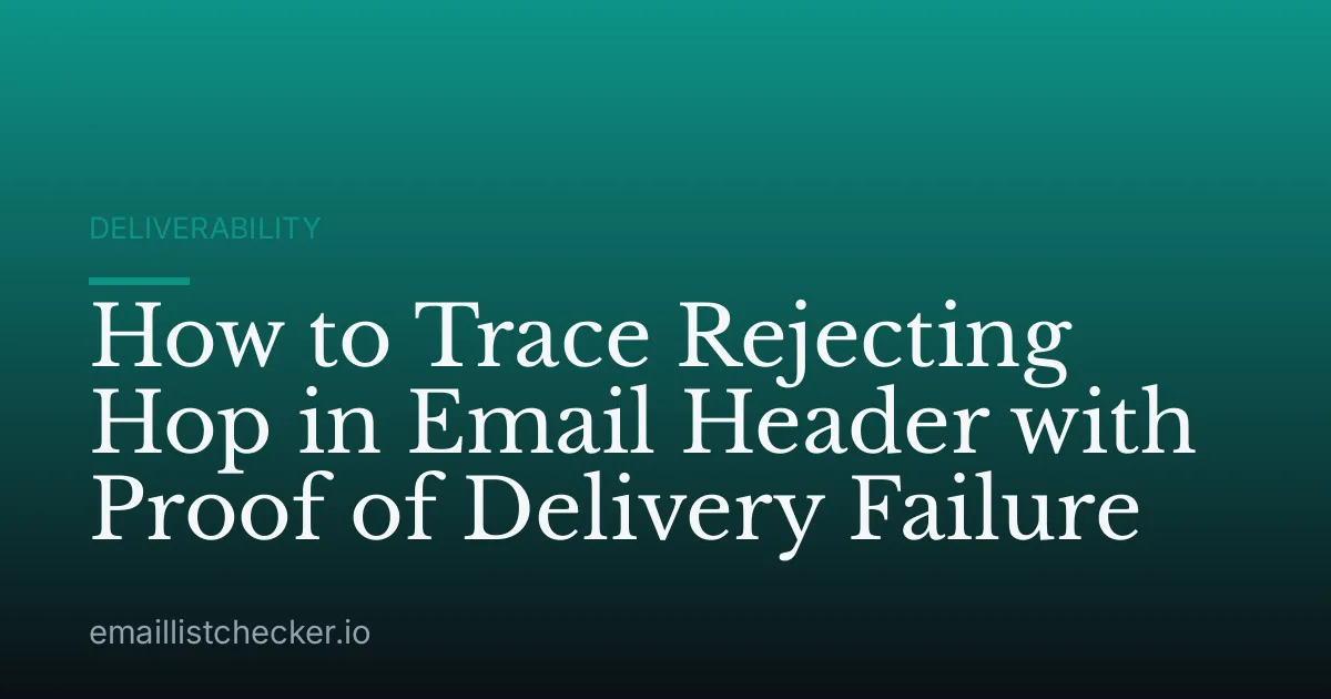 How to Trace Rejecting Hop in Email Header with Proof of Delivery Failure