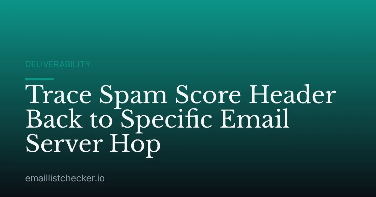 Trace Spam Score Header Back to Specific Email Server Hop