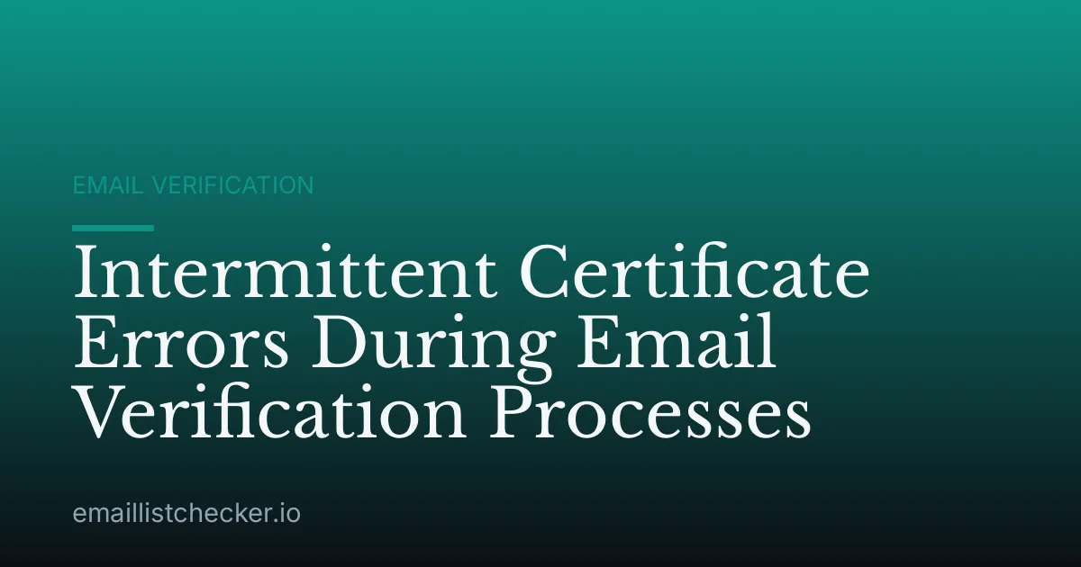 Intermittent Certificate Errors During Email Verification Processes