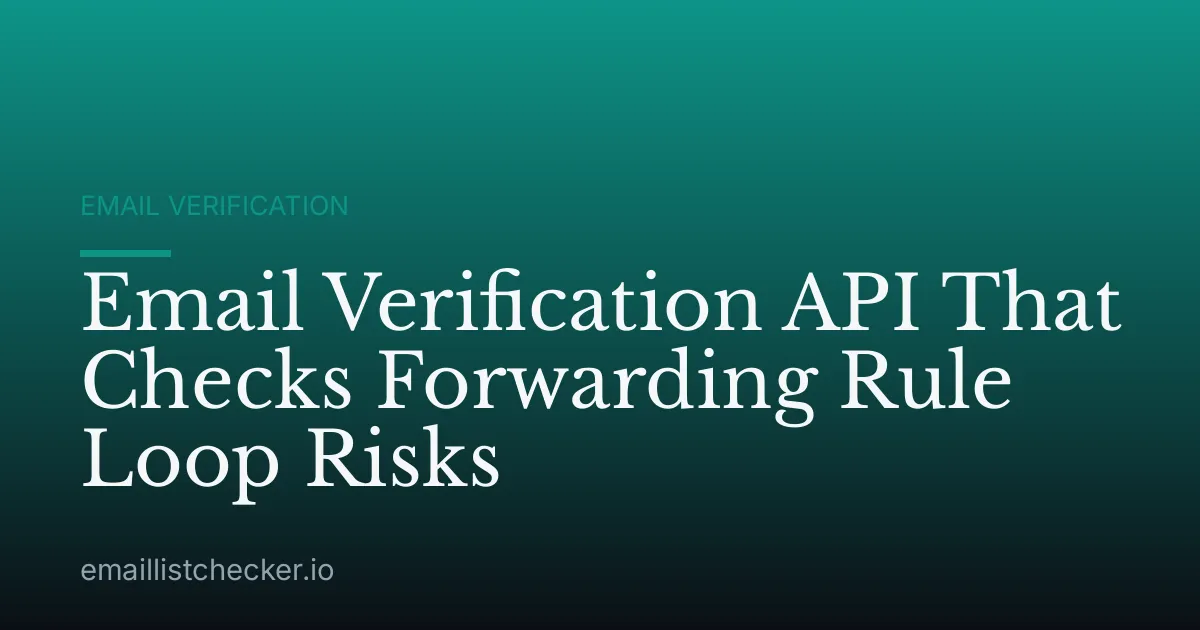 Email Verification API That Checks Forwarding Rule Loop Risks