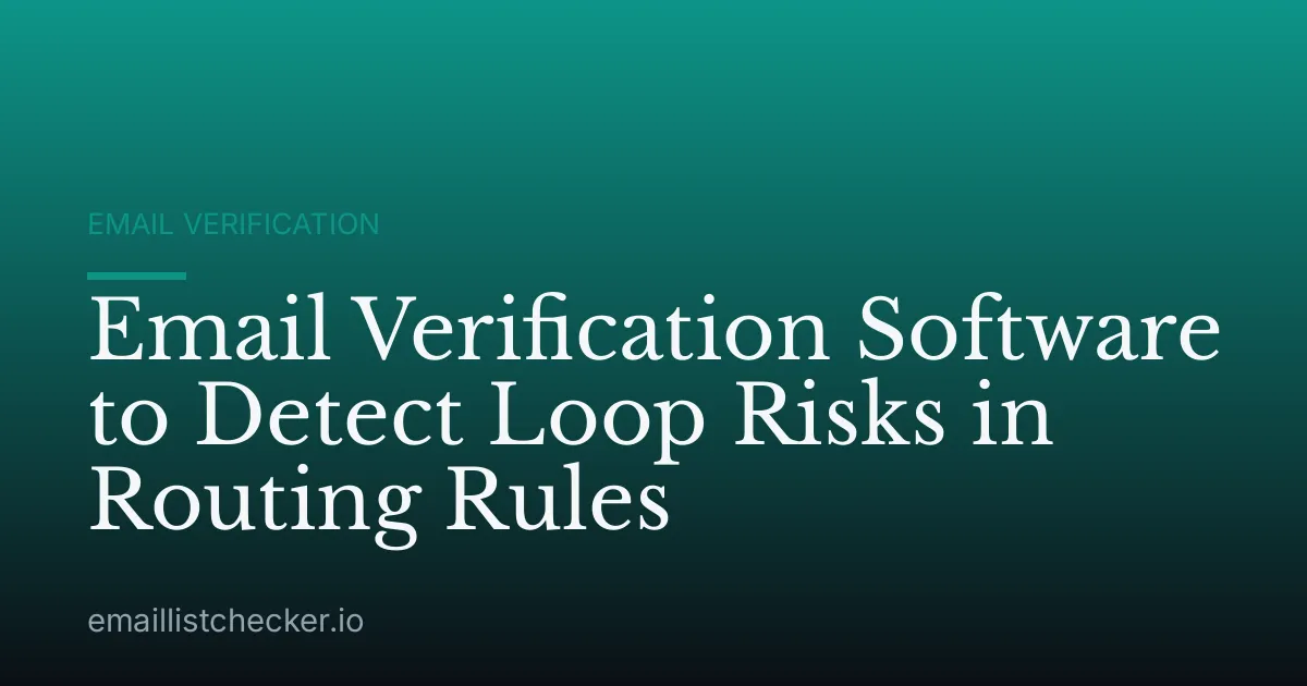 Email Verification Software to Detect Loop Risks in Routing Rules