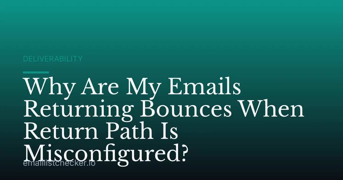 Why Are My Emails Returning Bounces When Return Path Is Misconfigured?