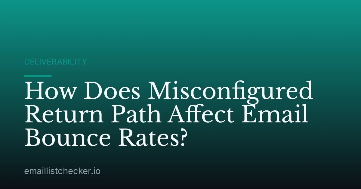 How Does Misconfigured Return Path Affect Email Bounce Rates?
