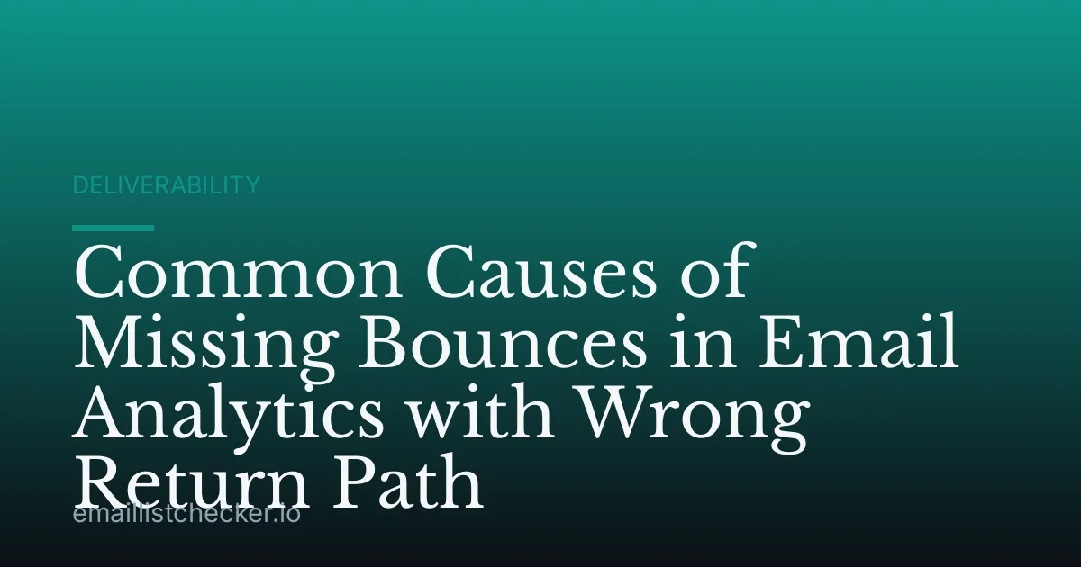 Common Causes of Missing Bounces in Email Analytics with Wrong Return Path