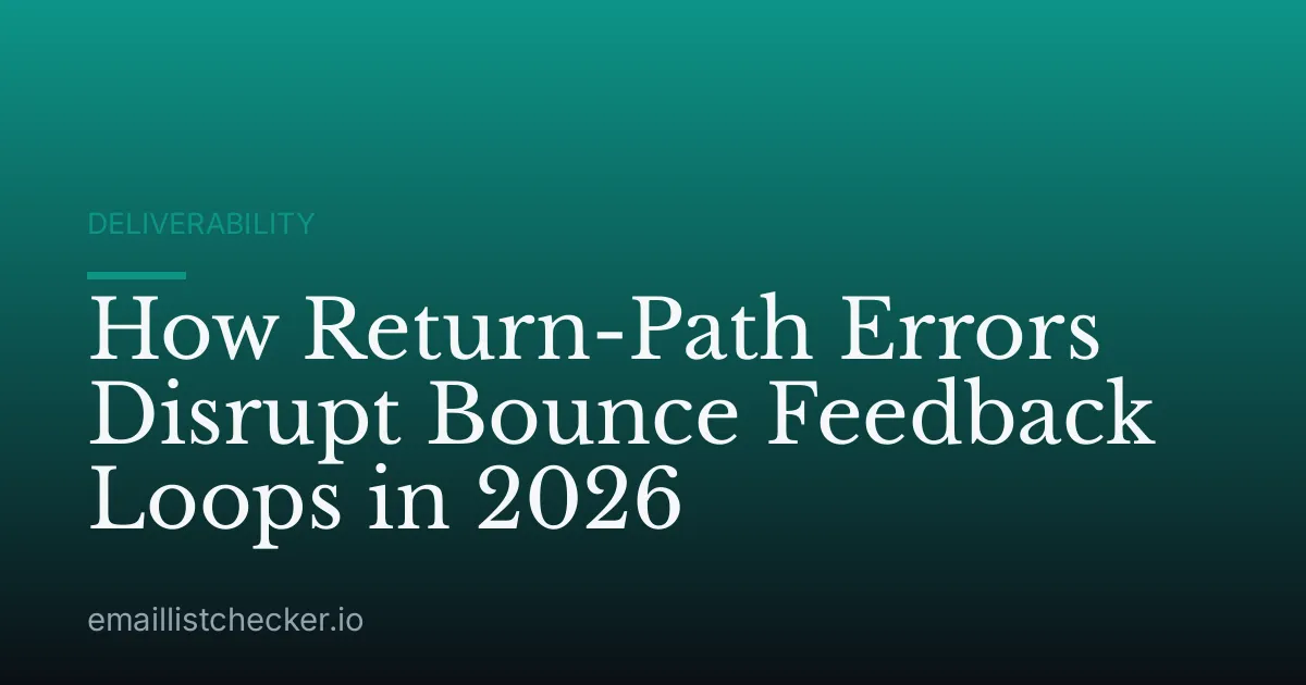 How Return-Path Errors Disrupt Bounce Feedback Loops in 2026