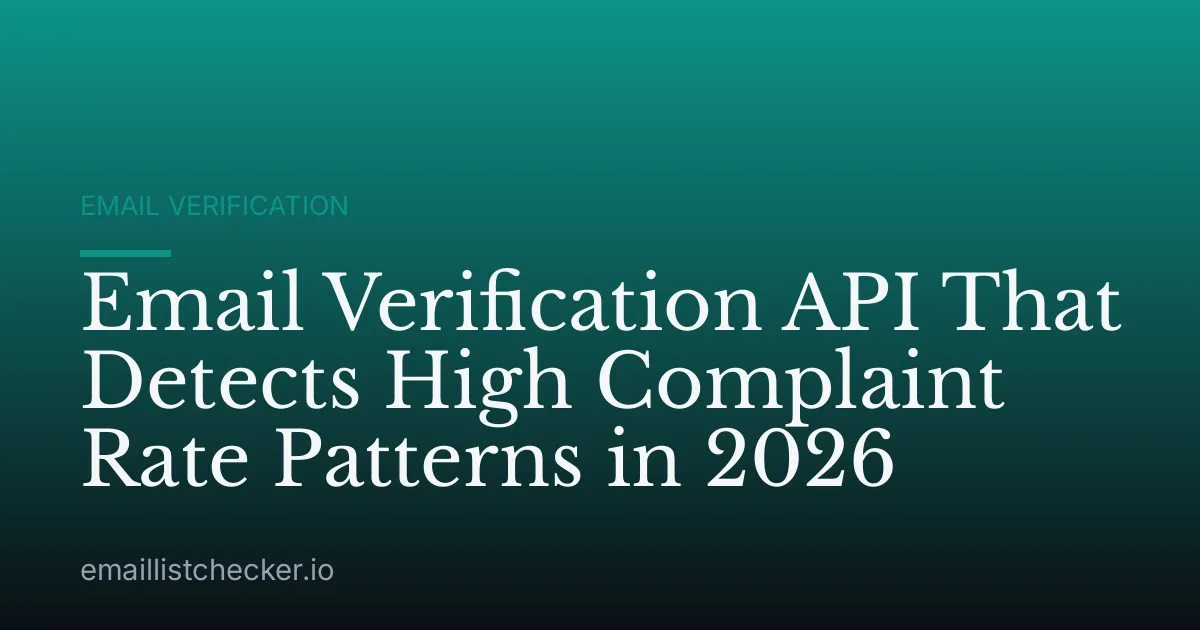 Email Verification API That Detects High Complaint Rate Patterns in 2026