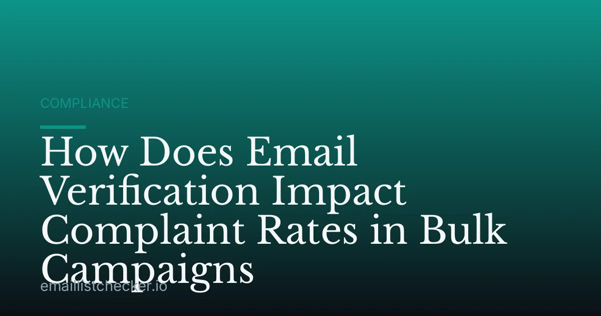 How Does Email Verification Impact Complaint Rates in Bulk Campaigns