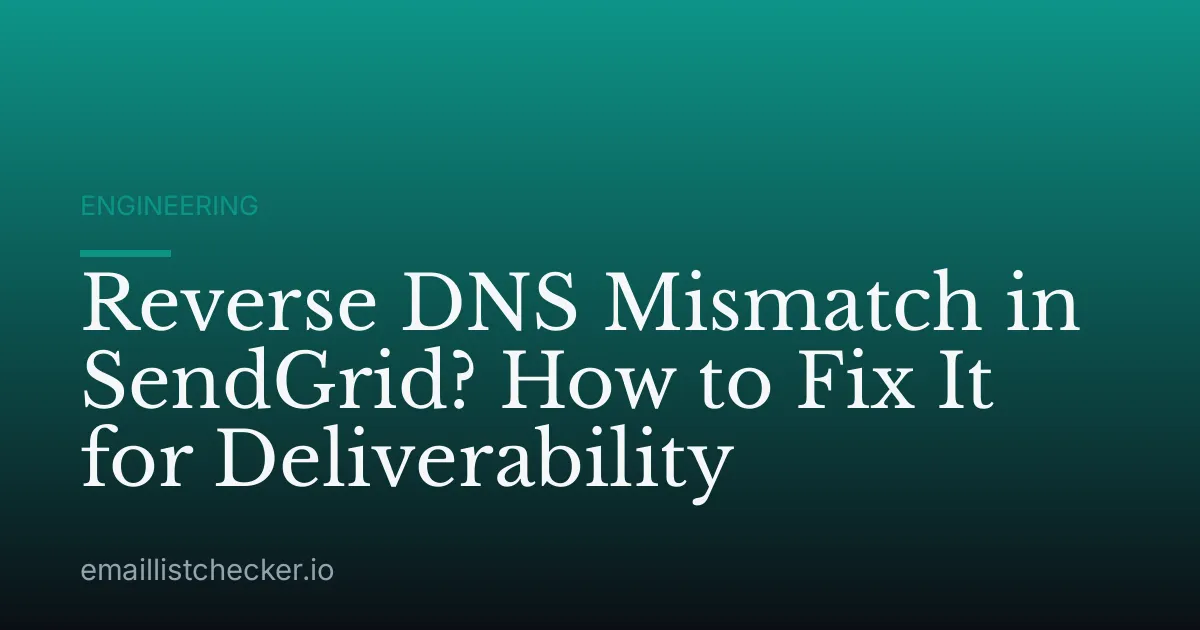 Reverse DNS Mismatch in SendGrid? How to Fix It for Deliverability