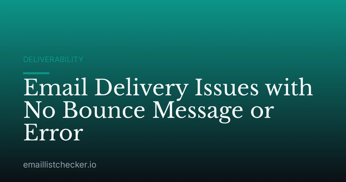 Email Delivery Issues with No Bounce Message or Error