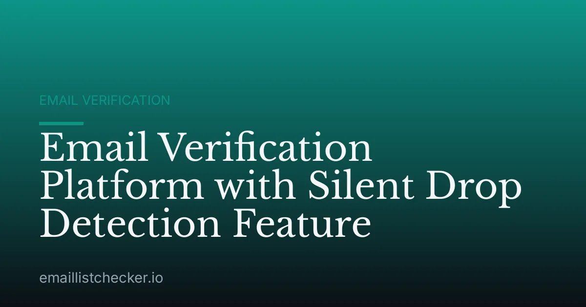 Email Verification Platform with Silent Drop Detection Feature