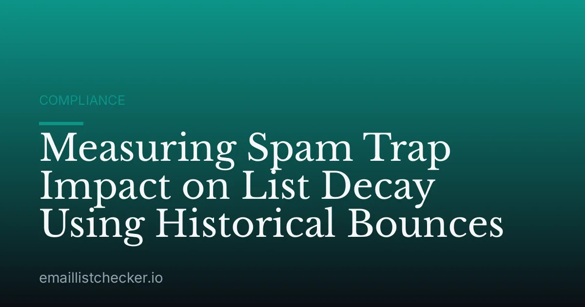 Measuring Spam Trap Impact on List Decay Using Historical Bounces