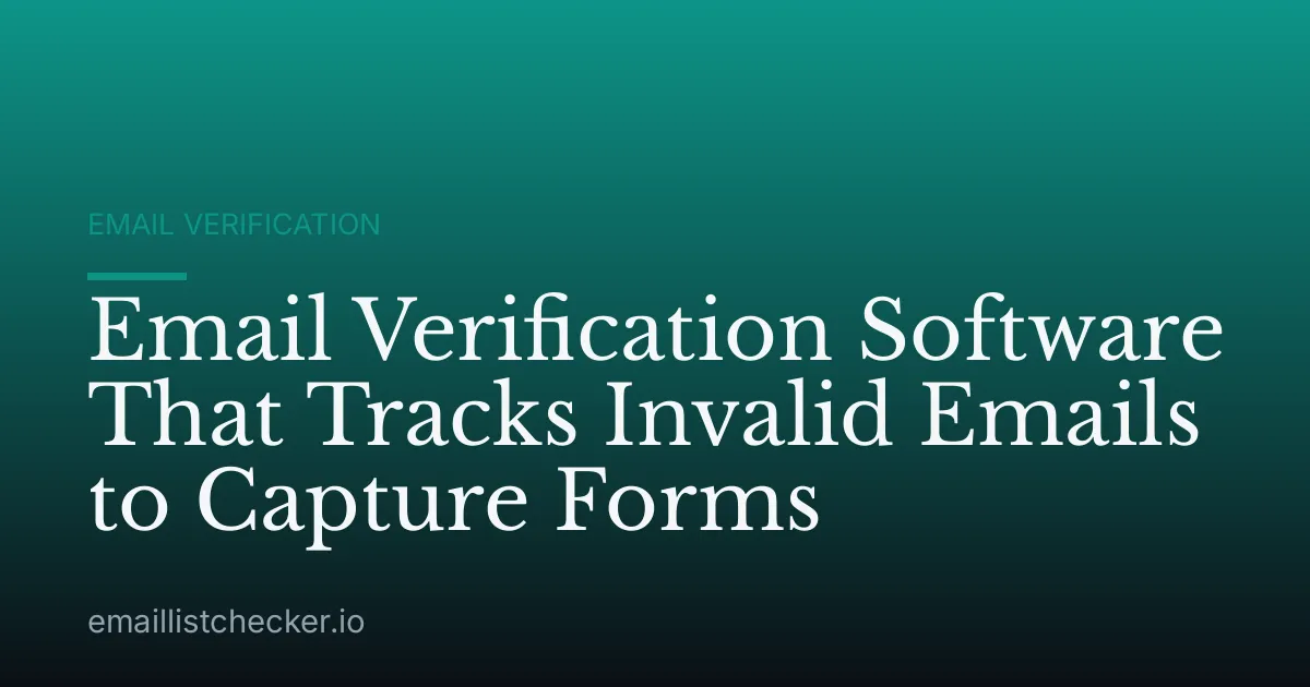 Email Verification Software That Tracks Invalid Emails to Capture Forms