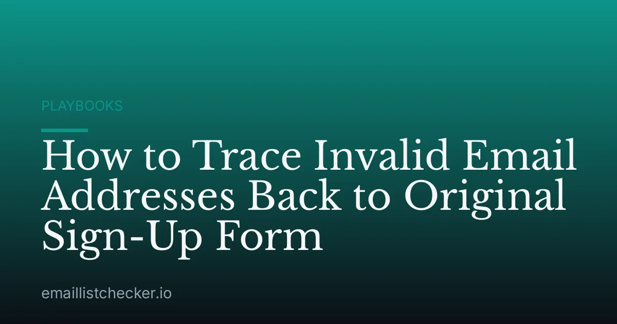 How to Trace Invalid Email Addresses Back to Original Sign-Up Form