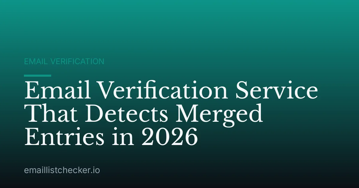 Email Verification Service That Detects Merged Entries in 2026