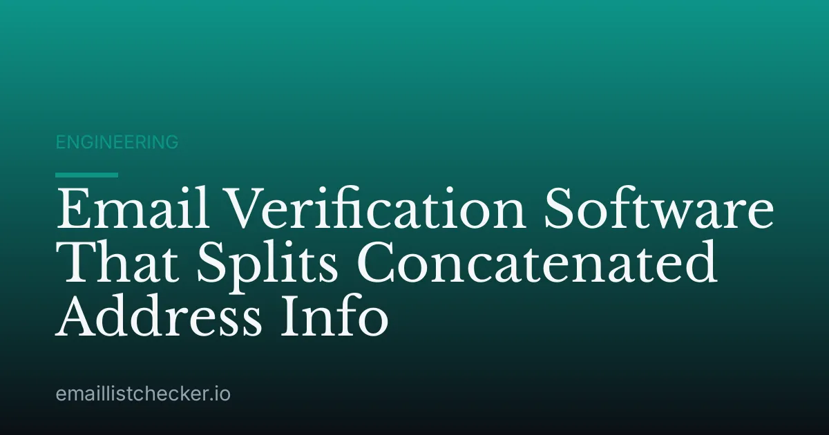 Email Verification Software That Splits Concatenated Address Info
