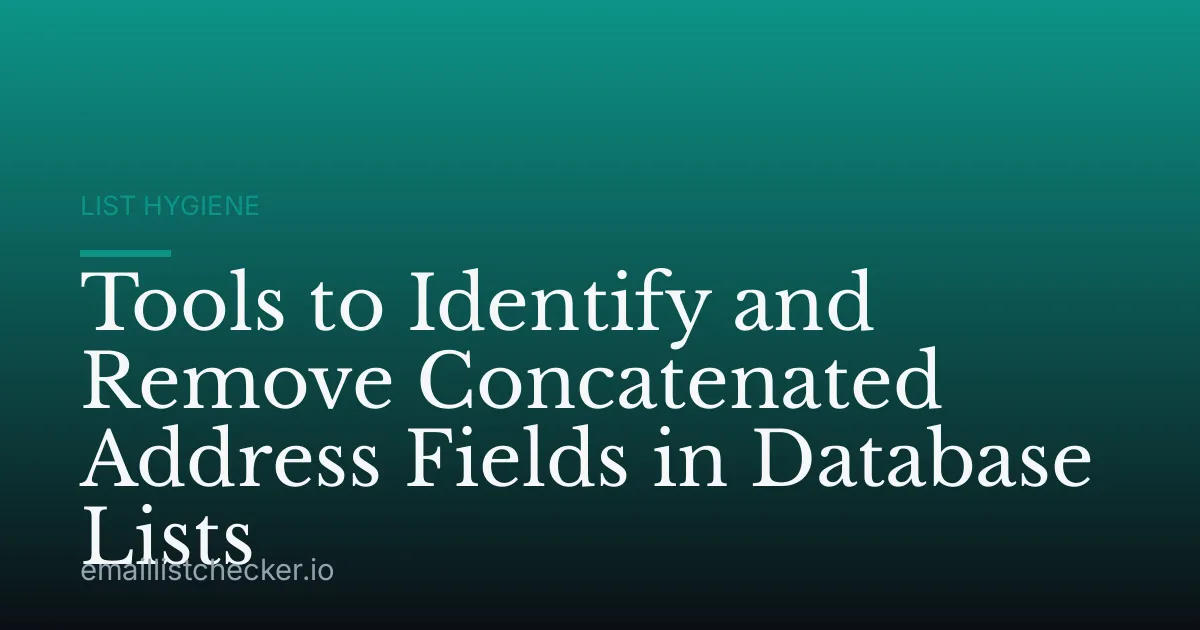Tools to Identify and Remove Concatenated Address Fields in Database Lists