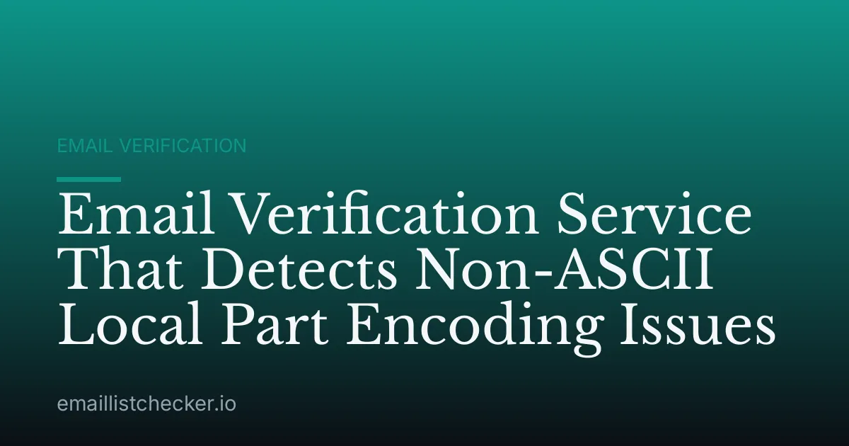 Email Verification Service That Detects Non-ASCII Local Part Encoding Issues