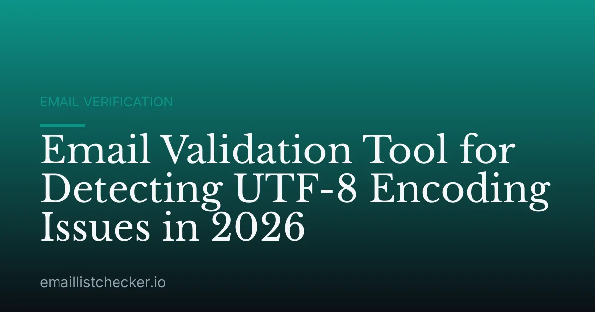 Email Validation Tool for Detecting UTF-8 Encoding Issues in 2026