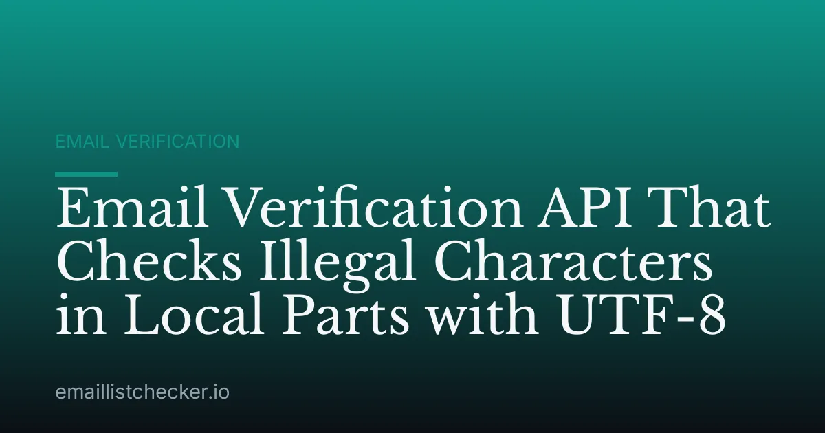 Email Verification API That Checks Illegal Characters in Local Parts with UTF-8