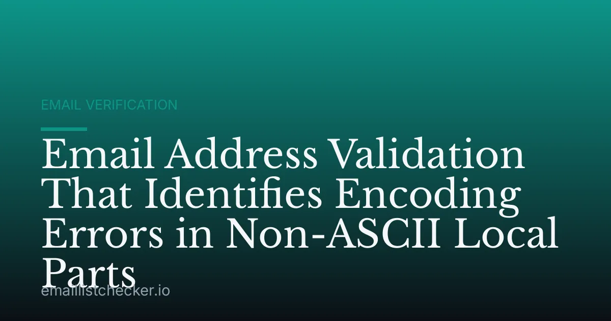 Email Address Validation That Identifies Encoding Errors in Non-ASCII Local Parts