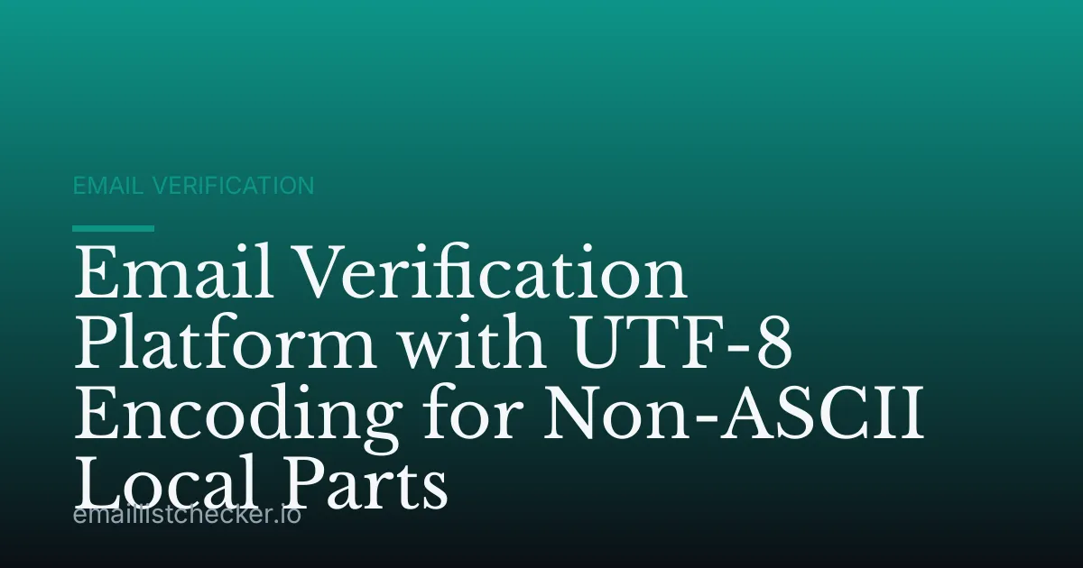 Email Verification Platform with UTF-8 Encoding for Non-ASCII Local Parts