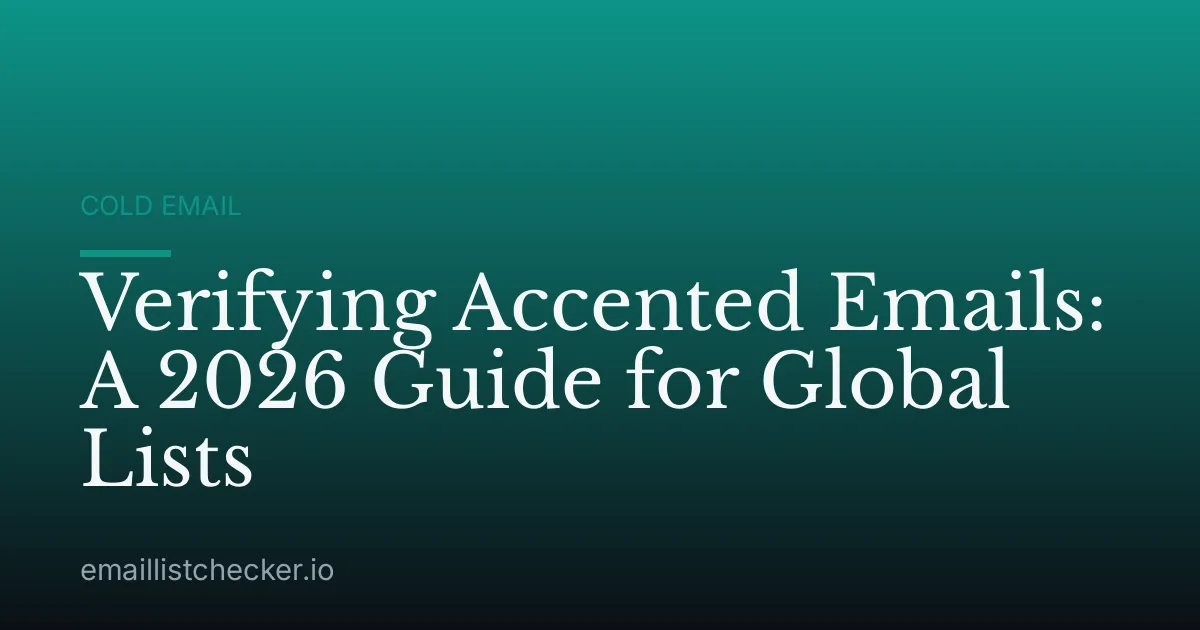 Verifying Accented Emails: A 2026 Guide for Global Lists