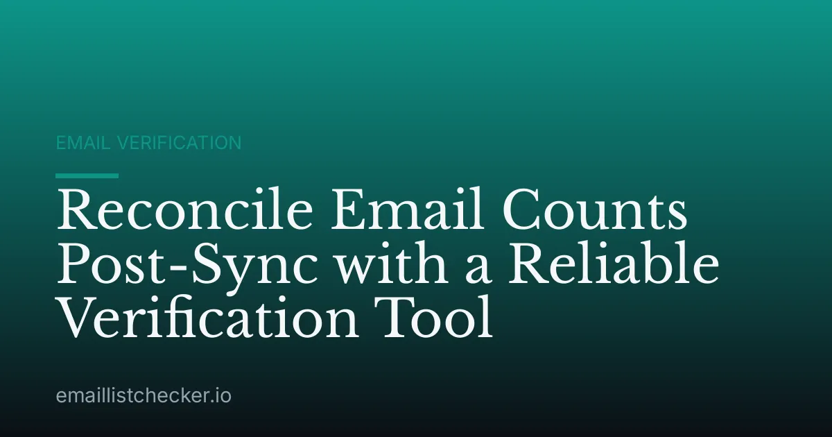 Reconcile Email Counts Post-Sync with a Reliable Verification Tool