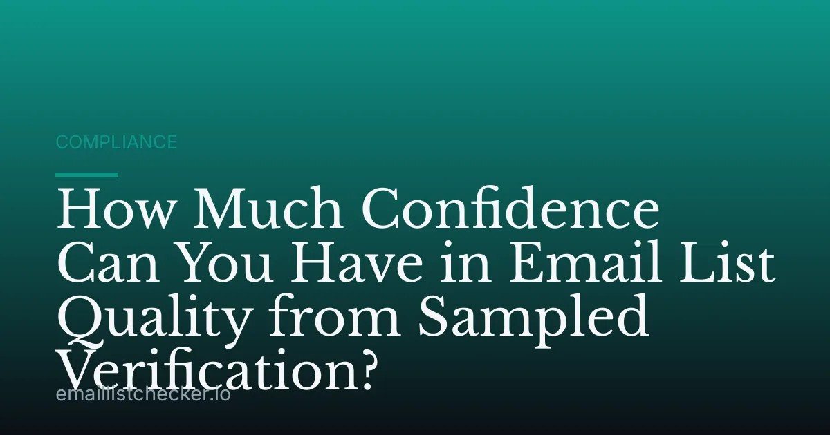 How Much Confidence Can You Have in Email List Quality from Sampled Verification?