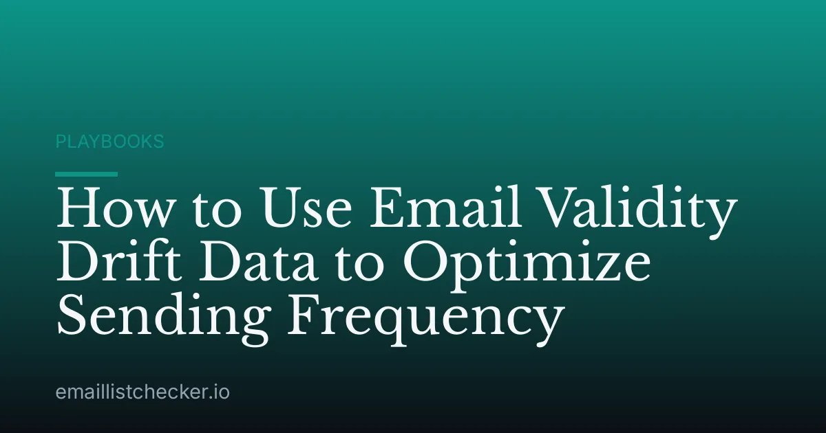 How to Use Email Validity Drift Data to Optimize Sending Frequency