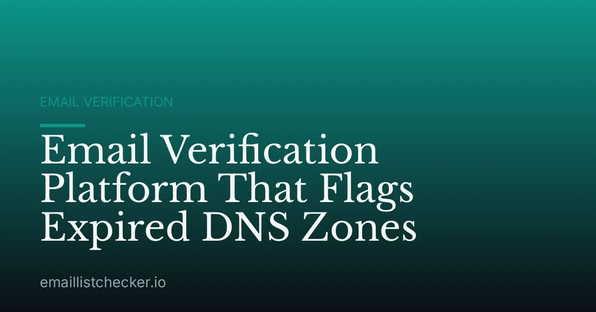 Email Verification Platform That Flags Expired DNS Zones