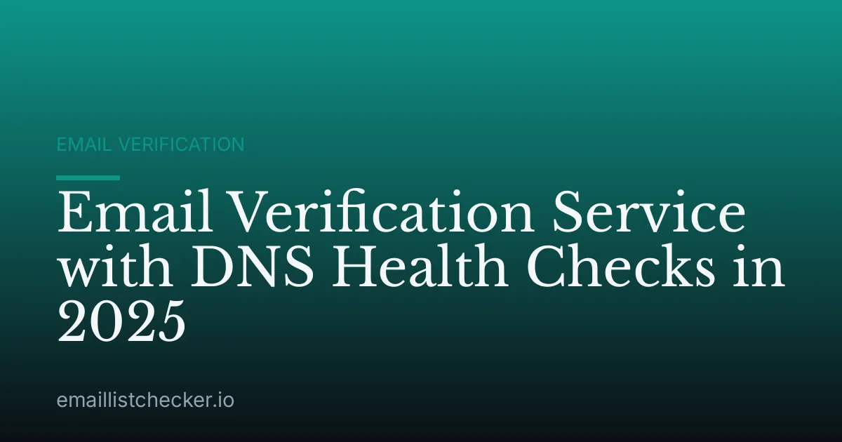 Email Verification Service with DNS Health Checks in 2025