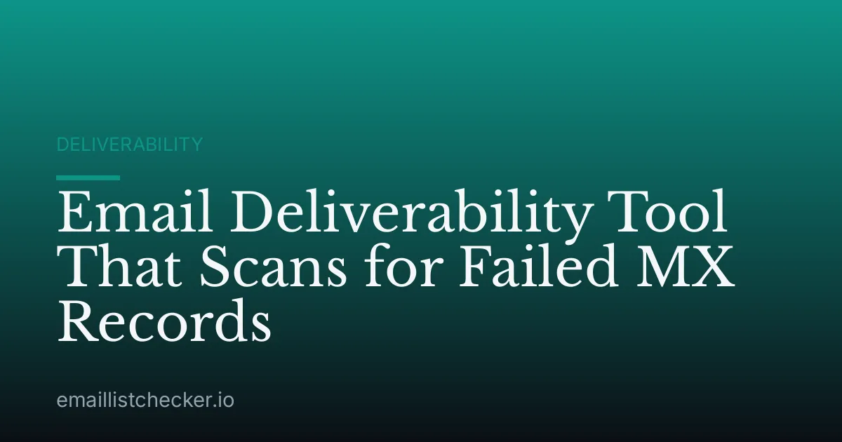 Email Deliverability Tool That Scans for Failed MX Records