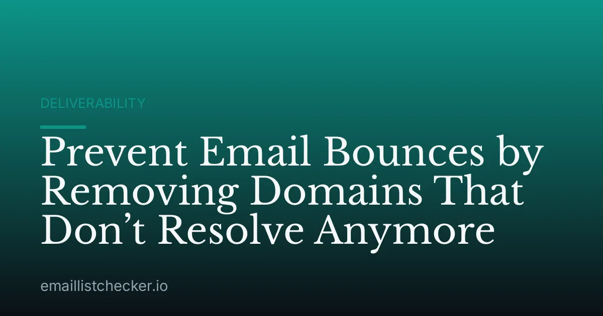 Prevent Email Bounces by Removing Domains That Don’t Resolve Anymore