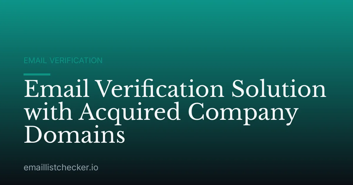 Email Verification Solution with Acquired Company Domains