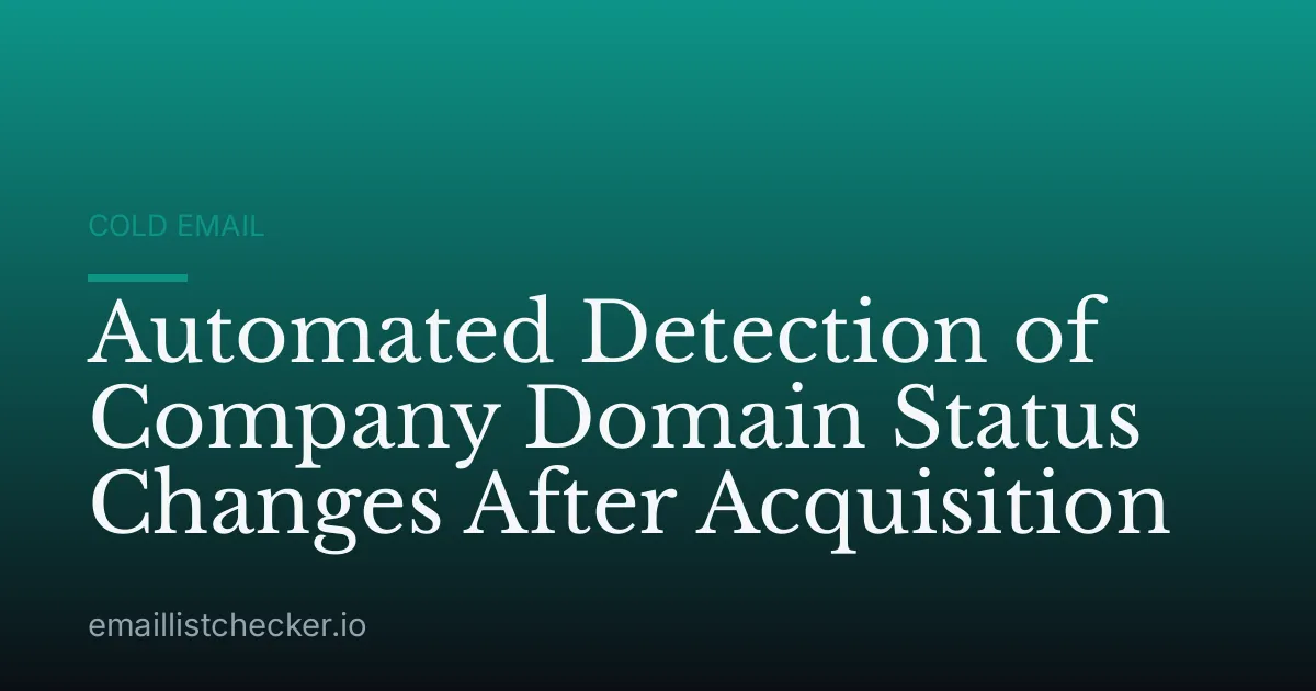 Automated Detection of Company Domain Status Changes After Acquisition