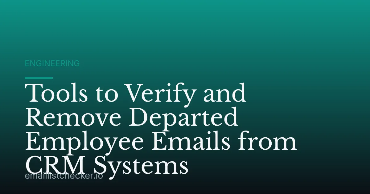 Tools to Verify and Remove Departed Employee Emails from CRM Systems