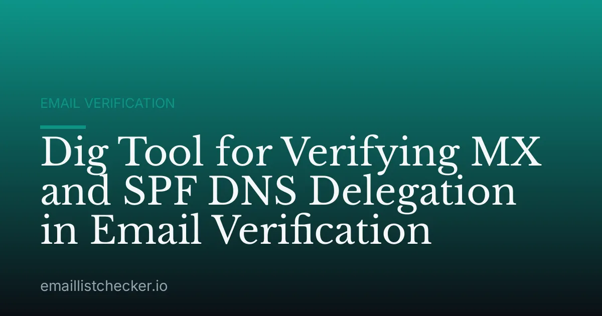 Dig Tool for Verifying MX and SPF DNS Delegation in Email Verification