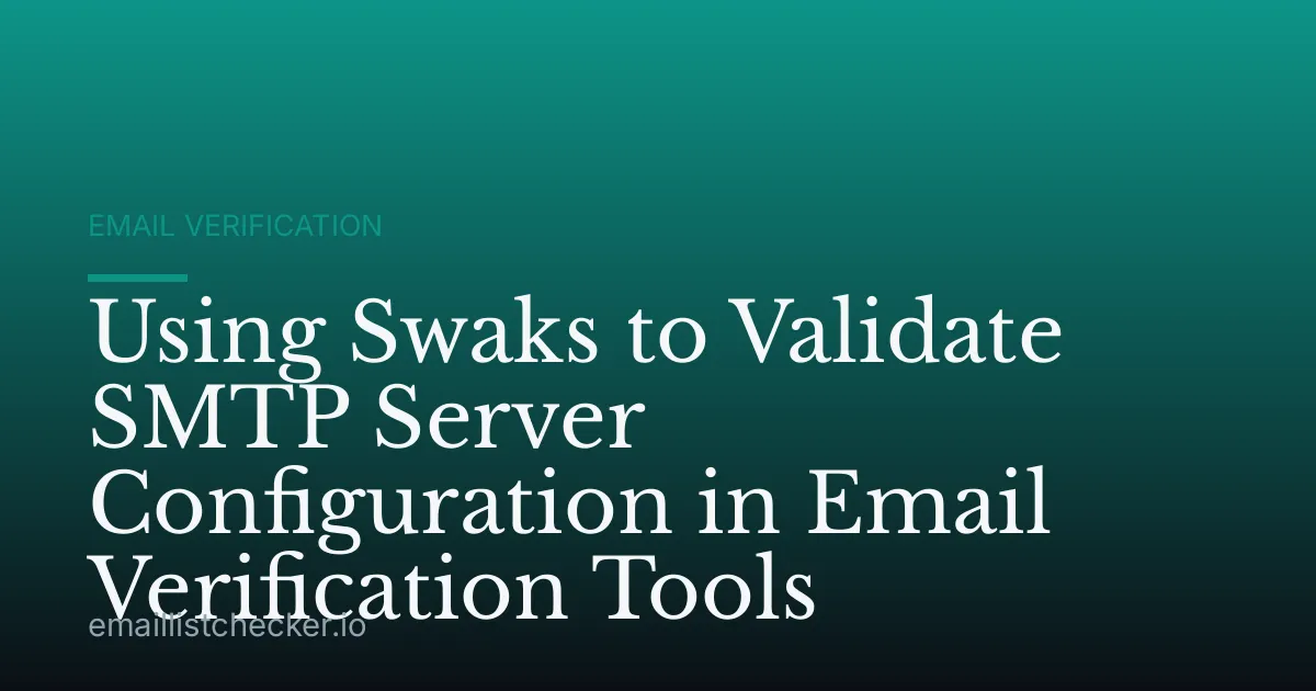 Using Swaks to Validate SMTP Server Configuration in Email Verification Tools