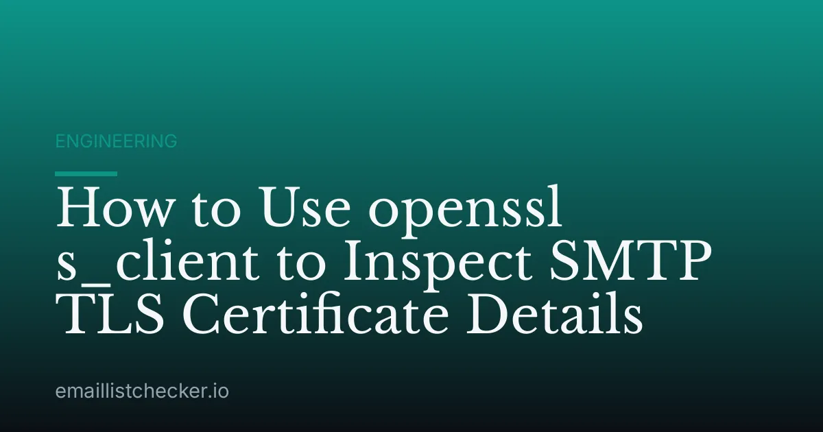 How to Use openssl s_client to Inspect SMTP TLS Certificate Details