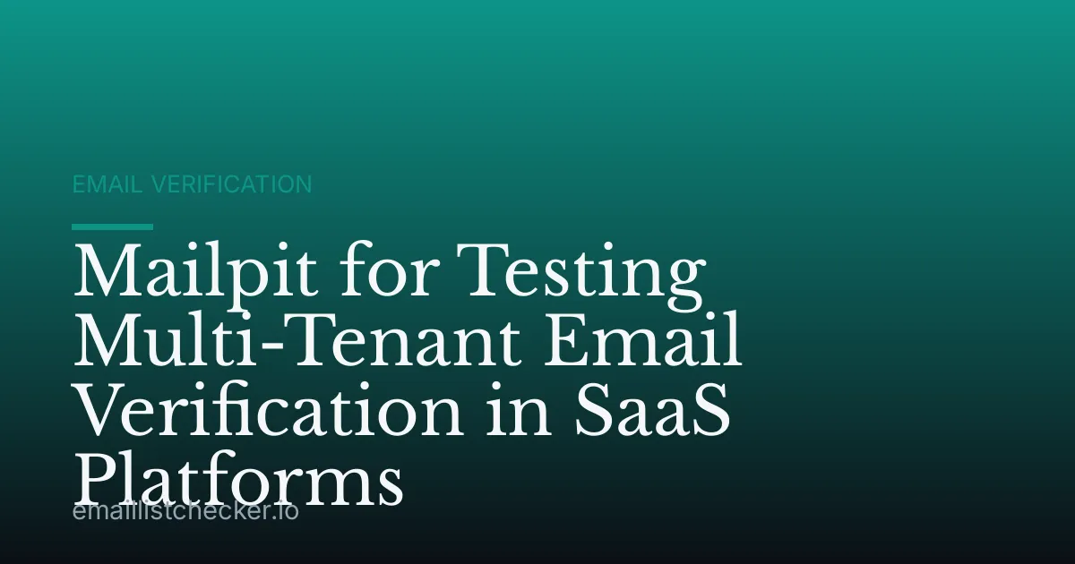 Mailpit for Testing Multi-Tenant Email Verification in SaaS Platforms